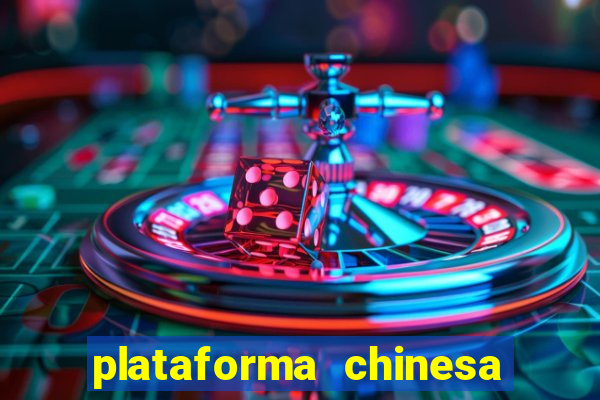 plataforma chinesa de jogo